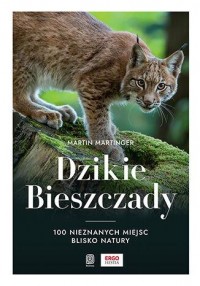 Dzikie Bieszczady. 100 nieznanych - okładka książki