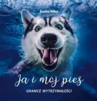 Ja i mój pies cz. 2. Granice wytrzymałości - okładka książki