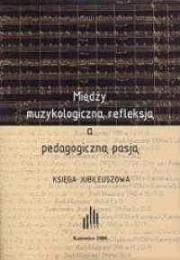 Między muzykologiczną refleksją - okładka książki