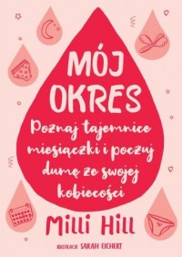 Mój okres. Poznaj tajemnice miesiączki - okładka książki