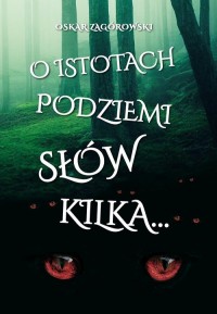 O istotach podziemi słów kilka - okładka książki