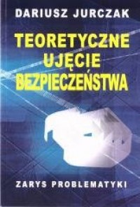 Teoretyczne ujęcie bezpieczeństwa. - okładka książki