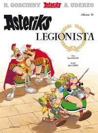 Asteriks. Tom 10. Asteriks legionista - okładka książki