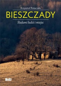 Bieszczady Śladami ludzi i miejsc - okładka książki