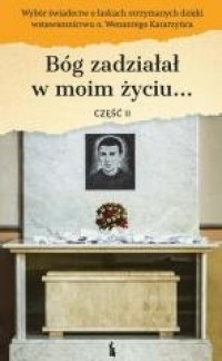 Bóg zadziałał w moim życiu.. cz. - okładka książki