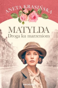 Matylda Droga ku marzeniom - okładka książki