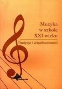 Muzyka w szkole XXI wieku - okładka książki