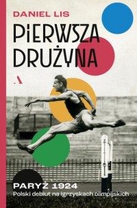 Pierwsza drużyna. Paryż 1924. Polski - okładka książki