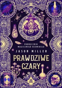 Prawdziwe czary. Podręcznik magicznego - okładka książki