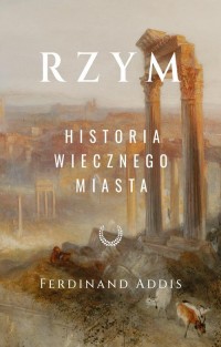 Rzym. Historia Wiecznego Miasta - okładka książki
