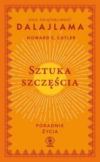 Sztuka szczęścia. Poradnik życia - okładka książki