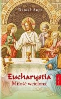 Eucharystia. Miłość wcielona - okładka książki