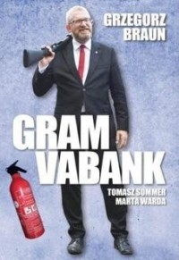 Grzegorz Braun Gram vabank - okładka książki