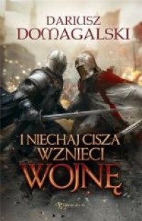 I Niechaj Cisza Wznieci Wojnę - okładka książki