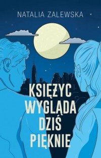 Księżyc wygląda dziś pięknie - okładka książki