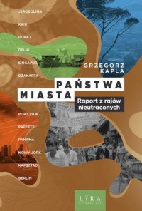 Państwa-miasta. Raport z rajów - okładka książki