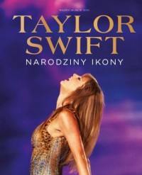 Taylor Swift. Narodziny Ikony - okładka książki