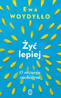 Żyć lepiej. O rozwoju osobistym - okładka książki