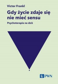 Gdy życie zdaje się nie mieć sensu. - okładka książki