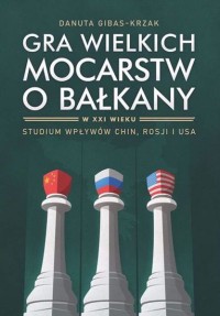 Gra wielkich mocarstw o Bałkany - okładka książki