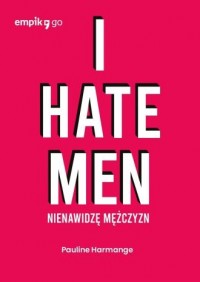 I hate men. Nienawidzę mężczyzn - okładka książki