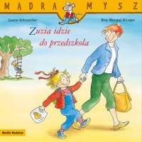 Mądra Mysz. Zuzia idzie do przedszkola - okładka książki