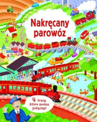 Nakręcany parowóz. 4 trasy, które - okładka książki