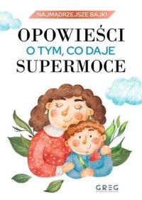 Opowieści o tym, co daje supermoce - okładka książki