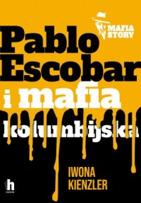 Pablo Escobar i mafia kolumbijska - okładka książki