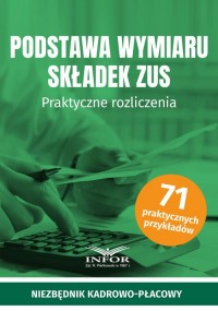 Podstawa wymiaru składek ZUS. Praktyczne - okładka książki