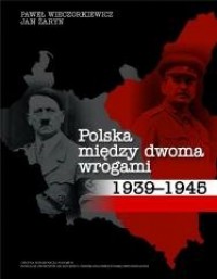 Polska między dwoma wrogami 1939-1945 - okładka książki