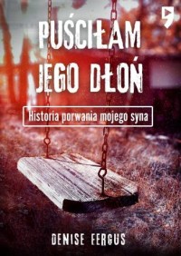 Puściłam jego dłoń. Historia porwania - okładka książki