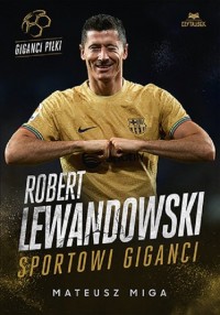 Robert Lewandowski. Sportowi giganci - okładka książki