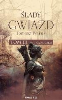 Ślady gwiazd. Tom 3. Ascaucalis - okładka książki