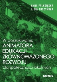 W poszukiwaniu animatora edukacji - okładka książki