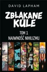 Zbłąkane kule. Tom 1. Naiwność - okładka książki