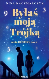 Byłaś Moją Trójką.Seria Destiny.Tom - okładka książki