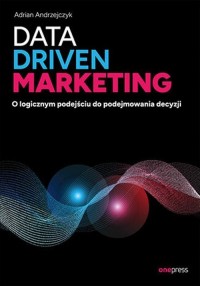 Data driven marketing. O logicznym - okładka książki