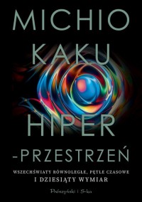 Hiperprzestrzeń. Wszechświaty równoległe, - okładka książki