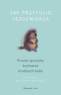 Jak przytulić jeżozwierza. Proste - okładka książki