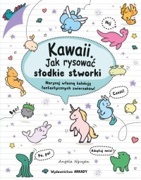 Kawaii Jak rysować słodkie stworki. - okładka książki