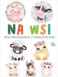 Kolorowanka z naklejkami. Na wsi - okładka książki