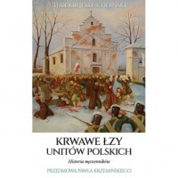 Krwawe łzy unitów polskich - okładka książki