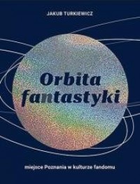 Orbita fantastyki. Miejsce Poznania - okładka książki