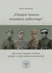 Pilnujcie honoru sztandaru pułkowego. - okładka książki