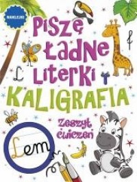 Piszę ładne literki. Kaligrafia - okładka książki