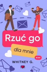 Rzuć go dla mnie - okładka książki