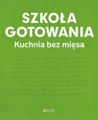 Szkoła gotowania Kuchnia bez mięsa - okładka książki