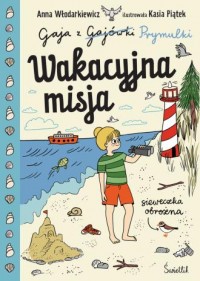 Wakacyjna misja. Gaja z Gajówki. - okładka książki