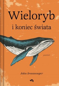 Wieloryb i koniec świata - okładka książki